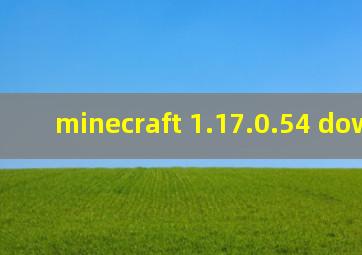 minecraft 1.17.0.54 download